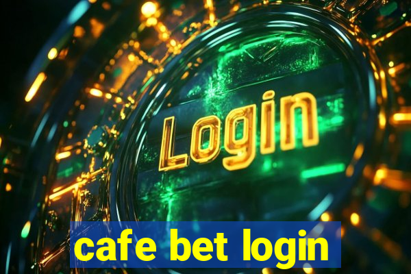 cafe bet login